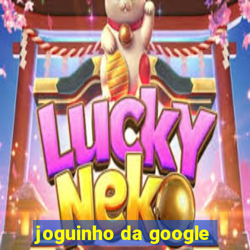 joguinho da google